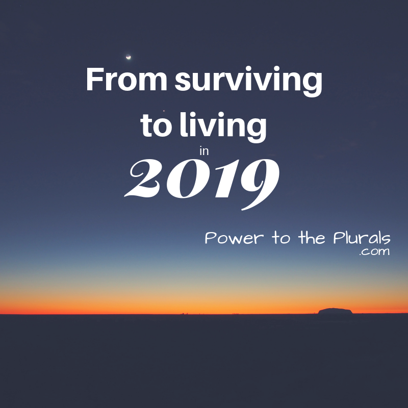 from surviving to living in 2019