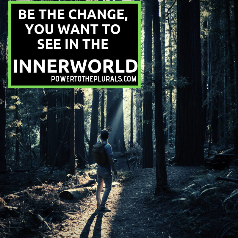 Image caption: Be the change you want to see in the innerworld. 
